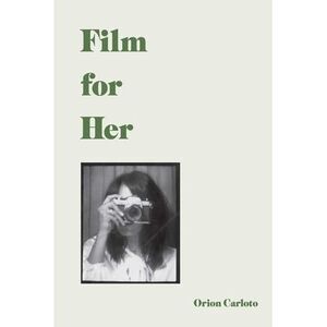Film for Her -- Orion Carloto